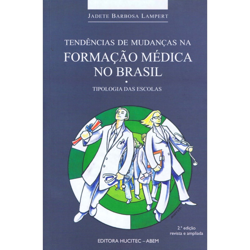 TENDÊNCIAS DE MUDANÇAS NA FORMAÇÃO MÉDICA NO BRASIL - TIPOLOGIAS DAS ESCOLAS