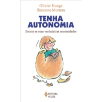 TENHA AUTONOMIA - ESCUTE AS SUAS VERDADEIRAS NECESSIDADES