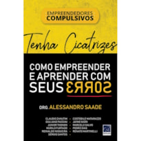 TENHA CICATRIZES: COMO EMPREENDER E APRENDER COM SEUS ERROS