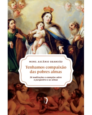 TENHAMOS COMPAIXÃO DAS POBRES ALMAS