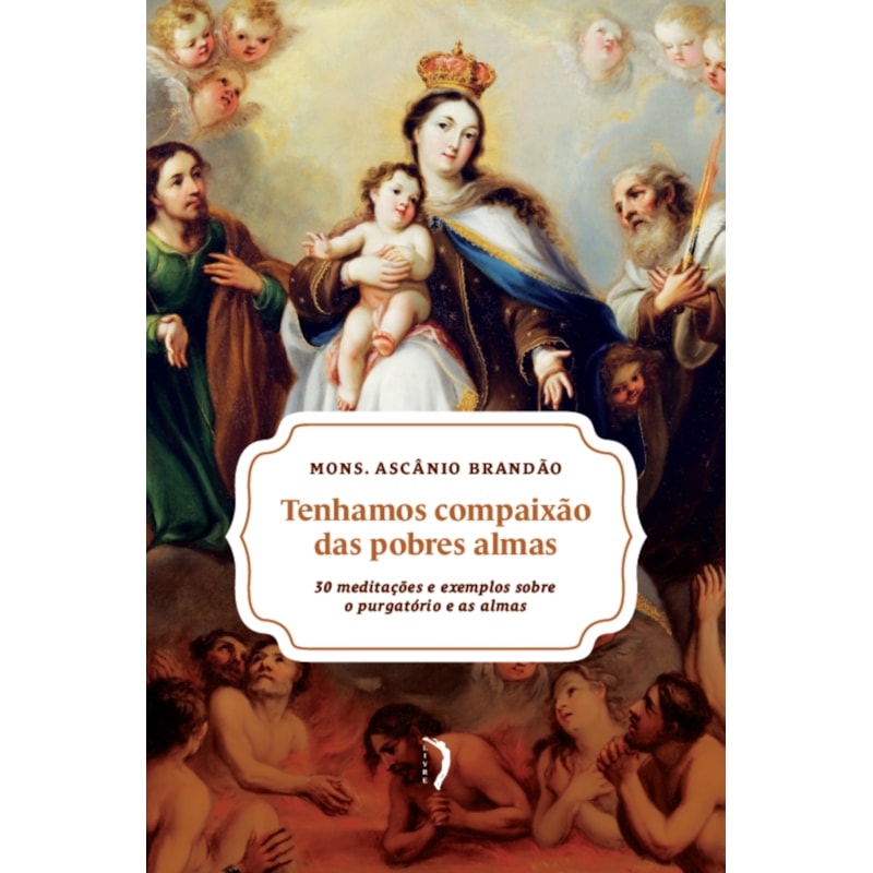 TENHAMOS COMPAIXÃO DAS POBRES ALMAS