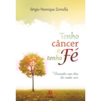 TENHO CANCER E TENHO FE - VIVENDO UM DIA DE CADA VEZ