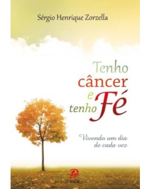 TENHO CANCER E TENHO FE - VIVENDO UM DIA DE CADA VEZ