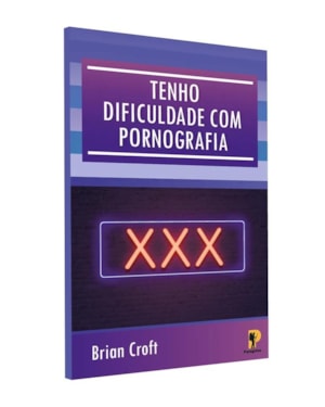 TENHO DIFICULDADE COM PORNOGRAFIA