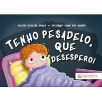 Tenho pesadelo, que desespero!
