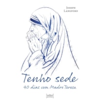 TENHO SEDE - 40 DIAS COM MADRE TERESA