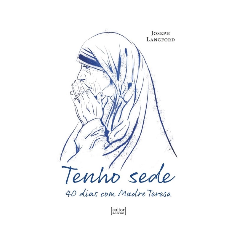 TENHO SEDE - 40 DIAS COM MADRE TERESA