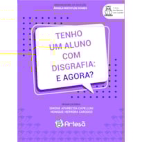 TENHO UM ALUNO COM DISGRAFIA: E AGORA?