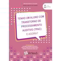 Tenho um aluno com Transtorno de Processamento Auditivo (TPAC): e agora?