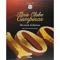 TENIS CLUBE CAMPINAS - UM SECULO DE HISTÓRIAS - 1ª