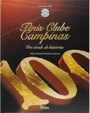 TENIS CLUBE CAMPINAS - UM SECULO DE HISTÓRIAS - 1ª