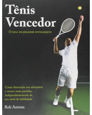 TÊNIS VENCEDOR - O GUIA DO JOGADOR INTELIGENTE