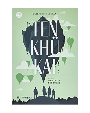 Tenkhükai, volume i: o clamor das luzes