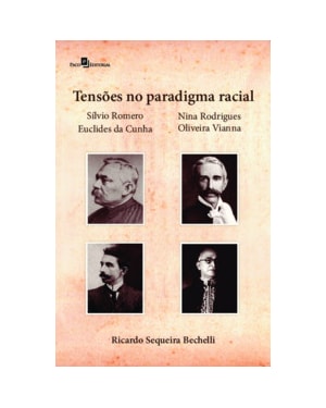 Tensões no paradigma racial: Silvio Romero, Nina Rodrigues, Euclides da Cunha e Oliveira Vianna