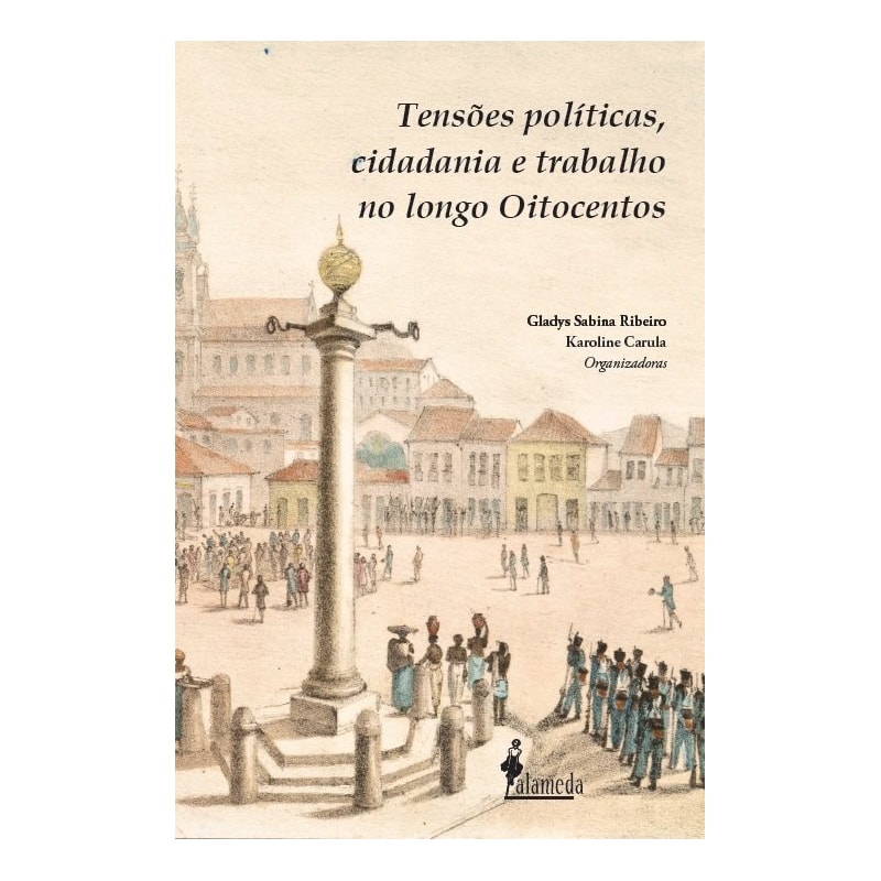 Tensões políticas, cidadania e trabalho no longo Oitocentos