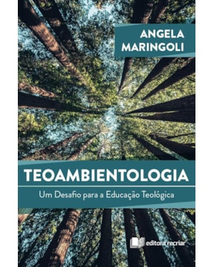 Teoambientologia 2ª ed.: um desafio para a educação teológica