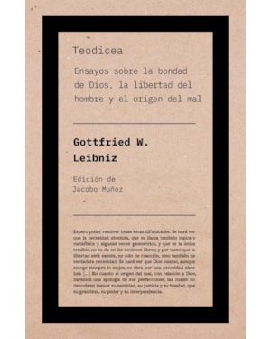 TEODICEA: ENSAYOS SOBRE LA BONDAD DE DIOS - LA LIBERTAD DEL HOMBRE Y EL ORIGEN DEL MAL