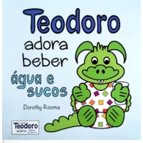 TEODORO ADORA BEBER ÁGUA E SUCOS