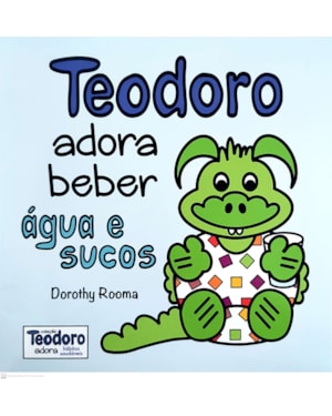 TEODORO ADORA BEBER ÁGUA E SUCOS