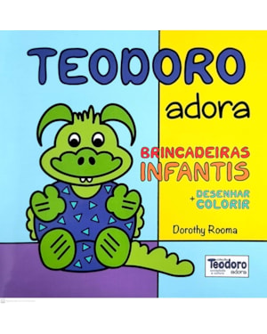 TEODORO ADORA BRINCADEIRAS INFANTIS