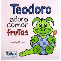 TEODORO ADORA COMER FRUTAS