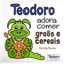 TEODORO ADORA COMER GRÃOS E CEREAIS