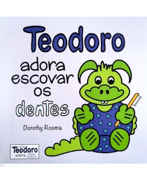 TEODORO ADORA ESCOVAR OS DENTES