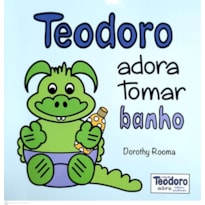 TEODORO ADORA TOMAR BANHO