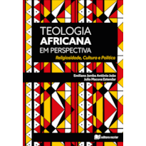 Teologia africana em perspectiva: religiosidade cultura e política