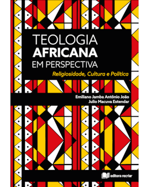 Teologia africana em perspectiva: religiosidade cultura e política