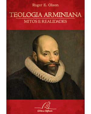 TEOLOGIA ARMINIANA - MITOS E REALIDADES