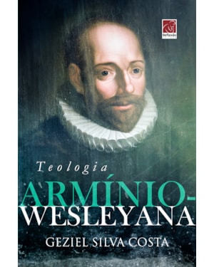 TEOLOGIA ARMÍNIO WESLEYANA