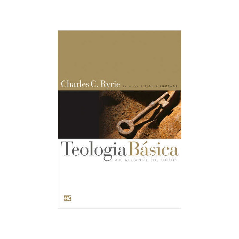 TEOLOGIA BÁSICA: UM GUIA SISTEMÁTICO POPULAR PARA ENTENDER A VERDADE BÍBLICA