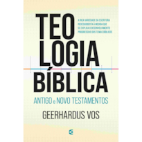 TEOLOGIA BÍBLICA ANTIGO E NOVO TESTAMENTOS