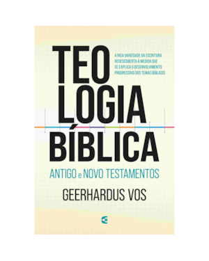 TEOLOGIA BÍBLICA ANTIGO E NOVO TESTAMENTOS