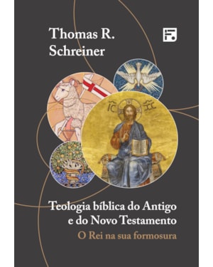 TEOLOGIA BÍBLICA DO ANTIGO E DO NOVO TESTAMENTO: O REI NA SUA FORMOSURA
