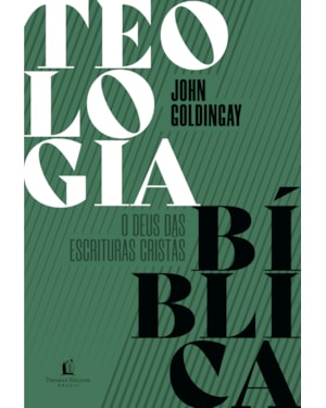 TEOLOGIA BÍBLICA: O DEUS DAS ESCRITURAS CRISTÃS