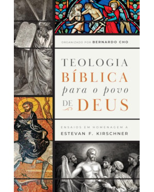 TEOLOGIA BÍBLICA PARA O POVO DE DEUS: ENSAIOS EM HOMENAGEM A ESTEVAN F. KIRSCHNER