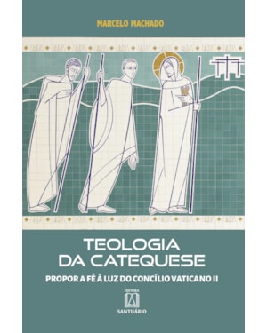 Teologia da Catequese: Propor a fé à luz do Concilío Vaticano II