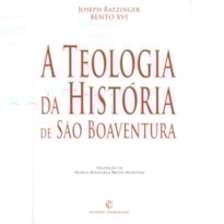 TEOLOGIA DA HISTORIA DE SAO BOAVENTURA, A