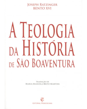 TEOLOGIA DA HISTORIA DE SAO BOAVENTURA, A