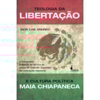 Teologia da libertação e cultura política Maia Chiapaneca: o congresso indígena de 1974 e as raízes do Exército Zapatista de Libertação Nacional