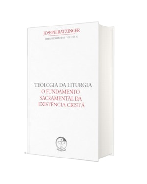 TEOLOGIA DA LITURGIA - O FUNDAMENTO SACRAMENTAL DA EXISTÊNCIA CRISTÃ
