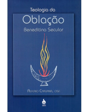 TEOLOGIA DA OBLAÇÃO BENEDITINA SECULAR
