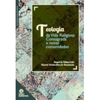 TEOLOGIA DA VIDA RELIGIOSA CONSAGRADA E NOVAS COMUNIDADES