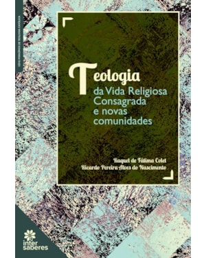 TEOLOGIA DA VIDA RELIGIOSA CONSAGRADA E NOVAS COMUNIDADES