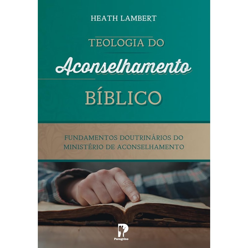 TEOLOGIA DO ACONSELHAMENTO BÍBLICO