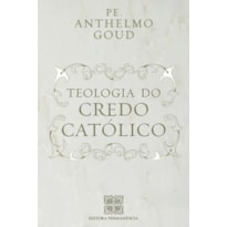 TEOLOGIA DO CREDO CATOLICO