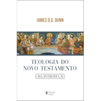 TEOLOGIA DO NOVO TESTAMENTO: UMA INTRODUÇÃO