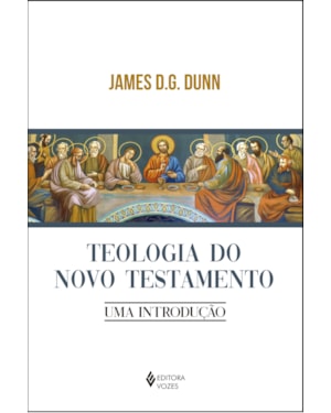 TEOLOGIA DO NOVO TESTAMENTO: UMA INTRODUÇÃO